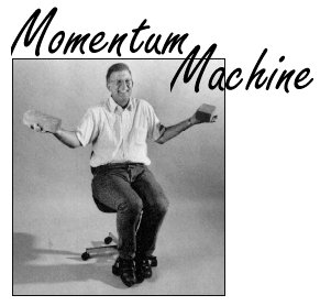 Momentum Machine